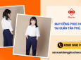 Đâu là địa chỉ may đồng phục học sinh đáng tin cây tại quận Tân Phú?