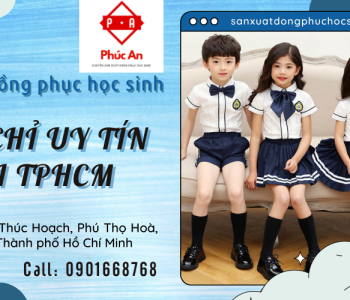 Phúc An  – Xưởng sản xuất đồng phục học sinh chất lượng tại TP.HCM